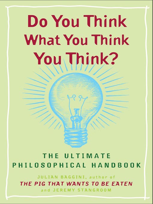 Title details for Do You Think What You Think You Think? by Julian Baggini - Available